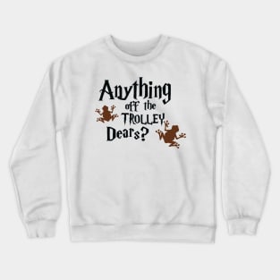 Anything off the trolley Crewneck Sweatshirt